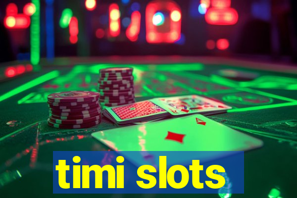 timi slots